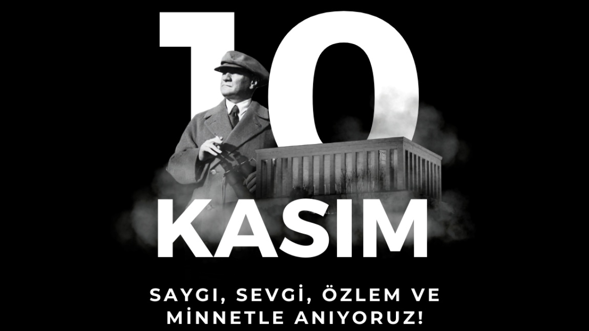 10 Kasım Atatürk'ü anma günü ve Atatürk haftası